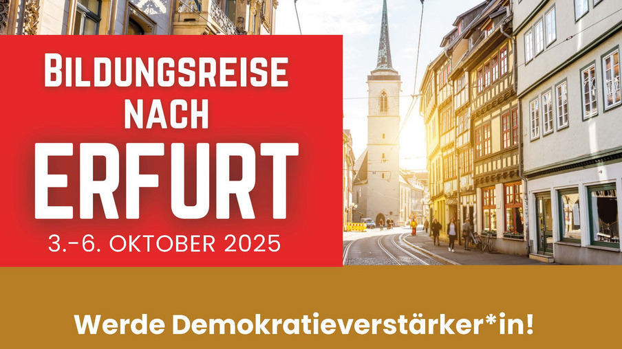 Bildungsreise nach Erfurt 3.-6. Oktober 2025  Werde Demokratieverstärker:in!  Was hat Politik eigentlich mit deinem Alltag zu tun? Warum wählen junge Menschen so unterschiedlich – vor allem in Ost und West? Und was bedeutet es wirklich, sich für Demokratie stark zu machen? Finde es mit uns heraus!  Gemeinsam mit anderen jungen Leuten aus Erfurt tauchen wir in spannende Gespräche ein und schauen hinter die Kulissen politischer Entscheidungen.  Kontakt: Jugendbildungswerk des Kreises Groß-Gerau jbw@kreisgg.de und 06152 989-84322